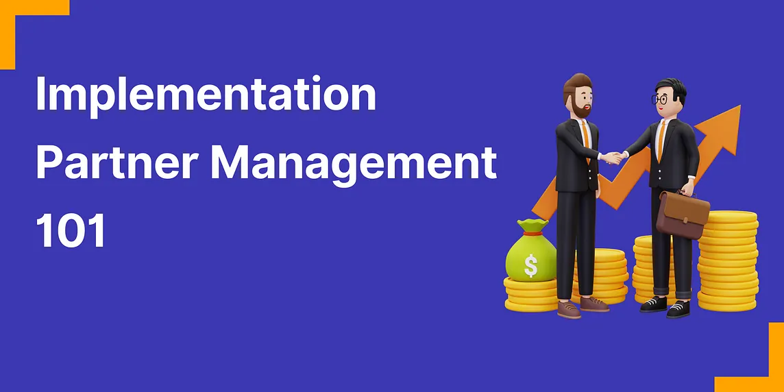 Implementation Partner Management: The Hows And Whats