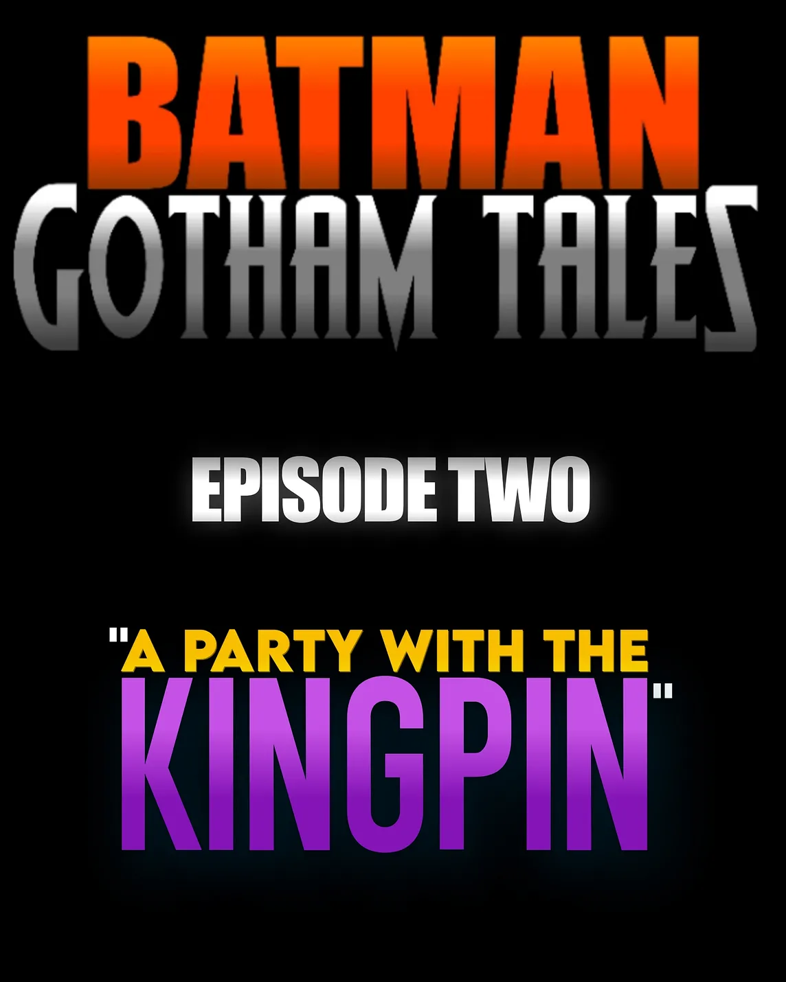 BATMAN: GOTHAM TALES — Episode Two: “A Party with the Kingpin”