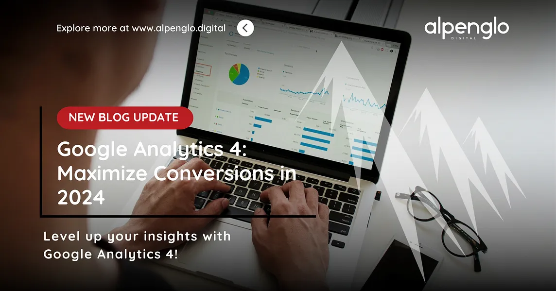 Google Analytics 4: Maximize Conversions in 2024