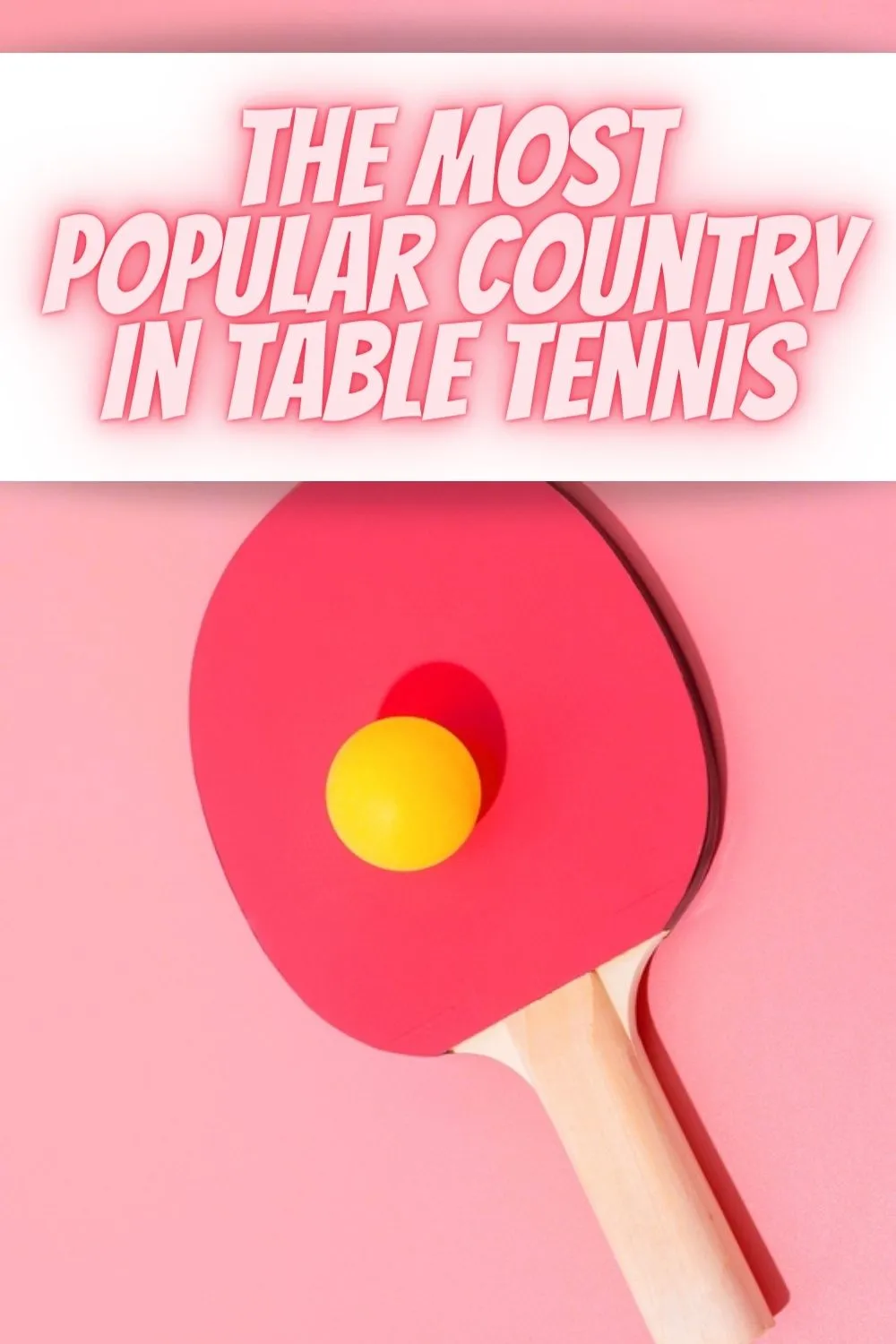 The Most Popular Country in Table Tennis