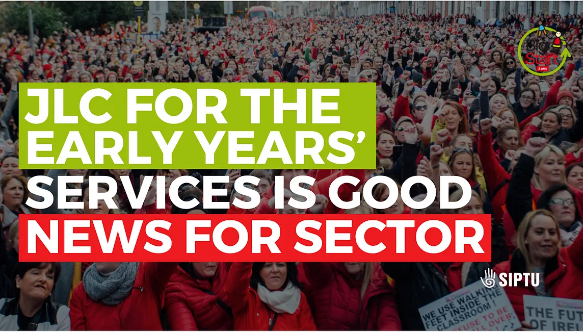 SIPTU says establishment of JLC for the Early Years’ services is good news for sector