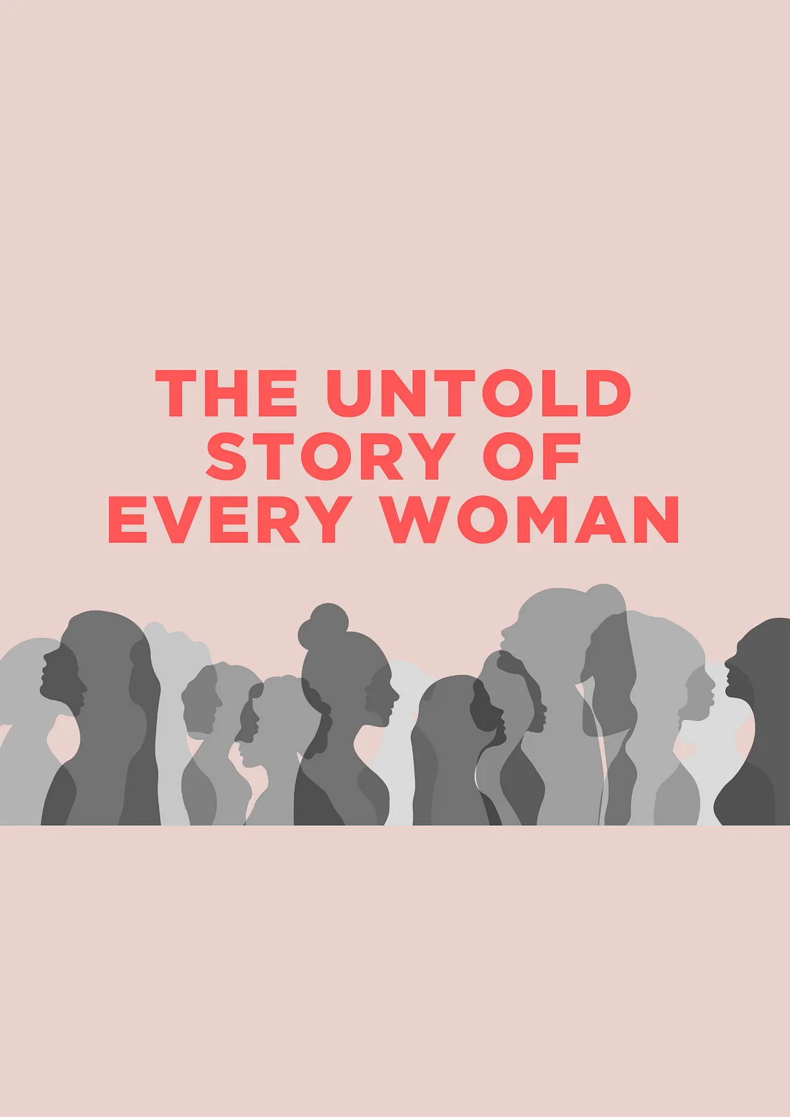 The untold story of every woman!