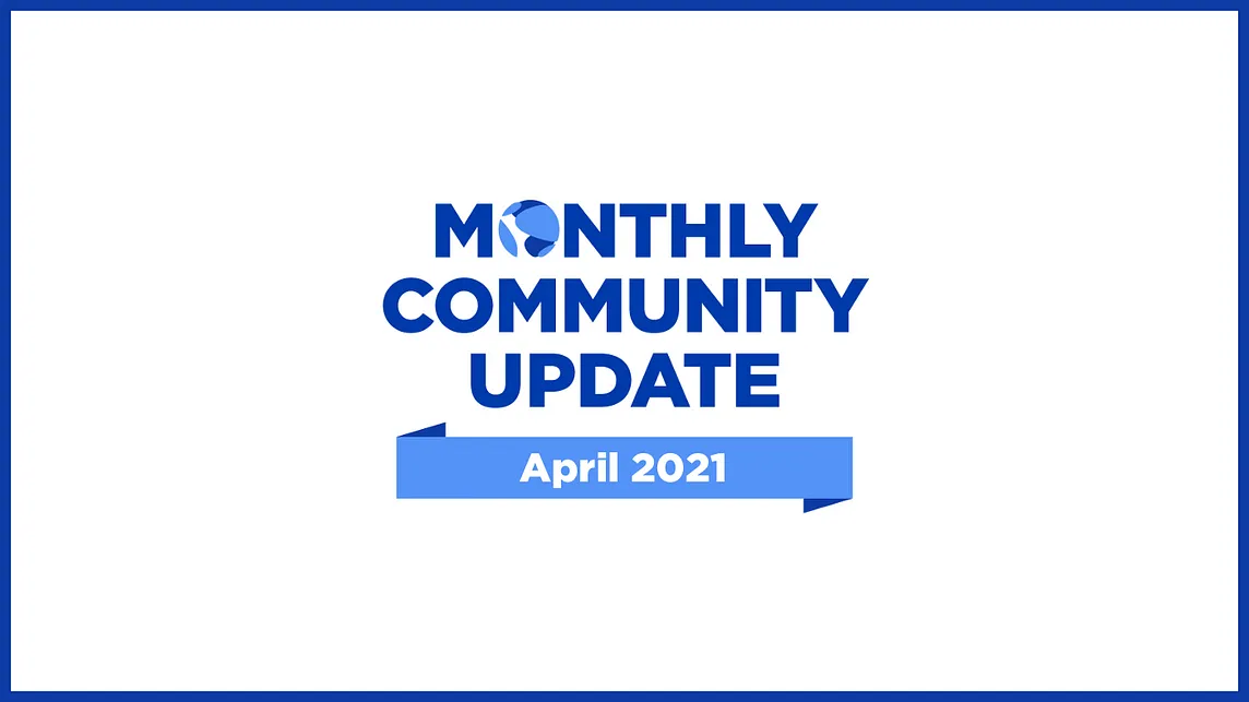 April 2021 Community Update