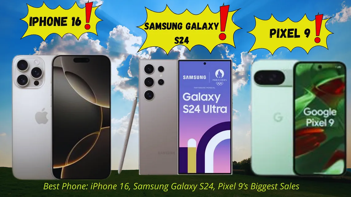 Best Phone: iPhone 16, Samsung Galaxy S24, Pixel 9’s Biggest Sales