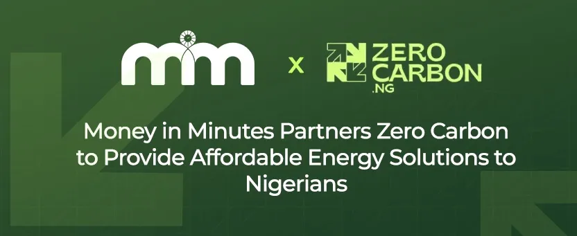 Money in Minutes Partners with Zero Carbon to Provide Affordable Energy Solutions to Nigerians