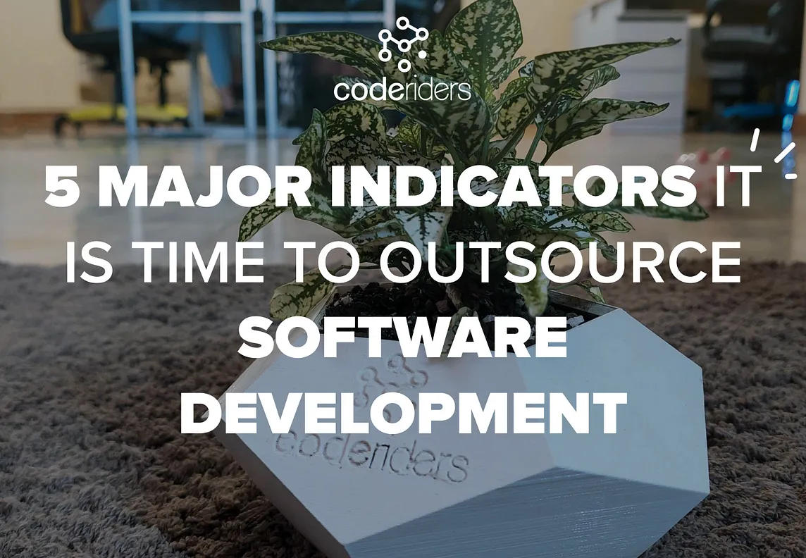 5 Major Indicators It is Time To Outsource Software Development