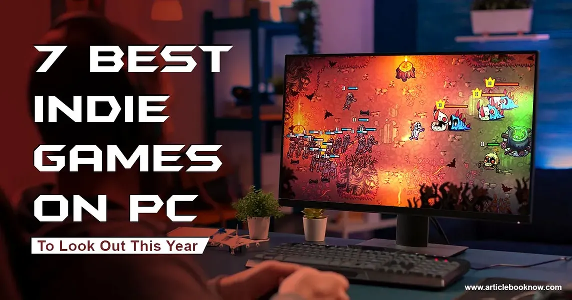 Top 7 Indie Games on PC to Watch in 2024