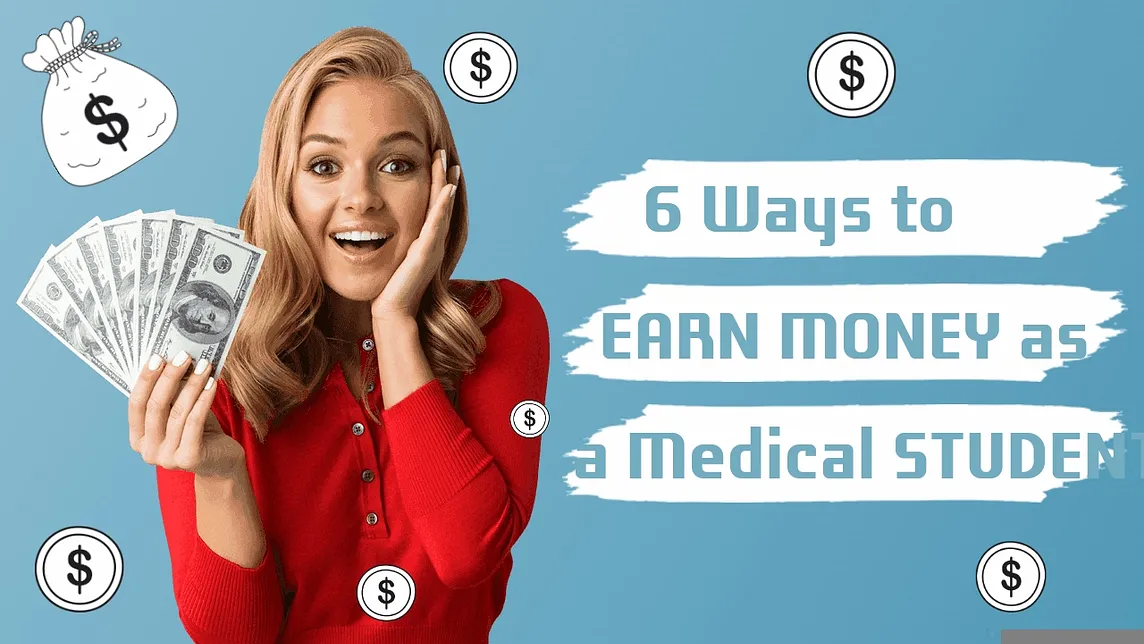 How to earn money as a medical student : 6 Easy Ways to earn