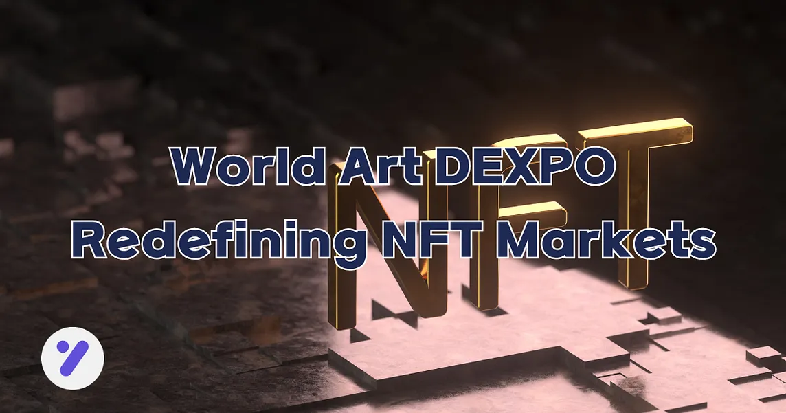 World Art DEXPO: Redefining NFT Markets