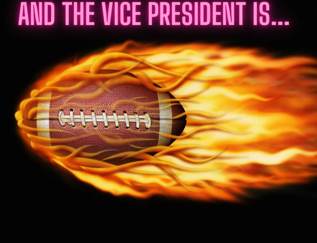 football on fire racing across screen. Caption in pink, “And the Vice President is…”