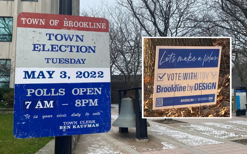 A photo front of Brookline Town Hall, the official notice that there’s an election on May 3rd. Superimposed on the photo is a second picture, of a Brookline by Design lawn sign that says, “Let’s make a plan. Vote with Brookline by Design.”