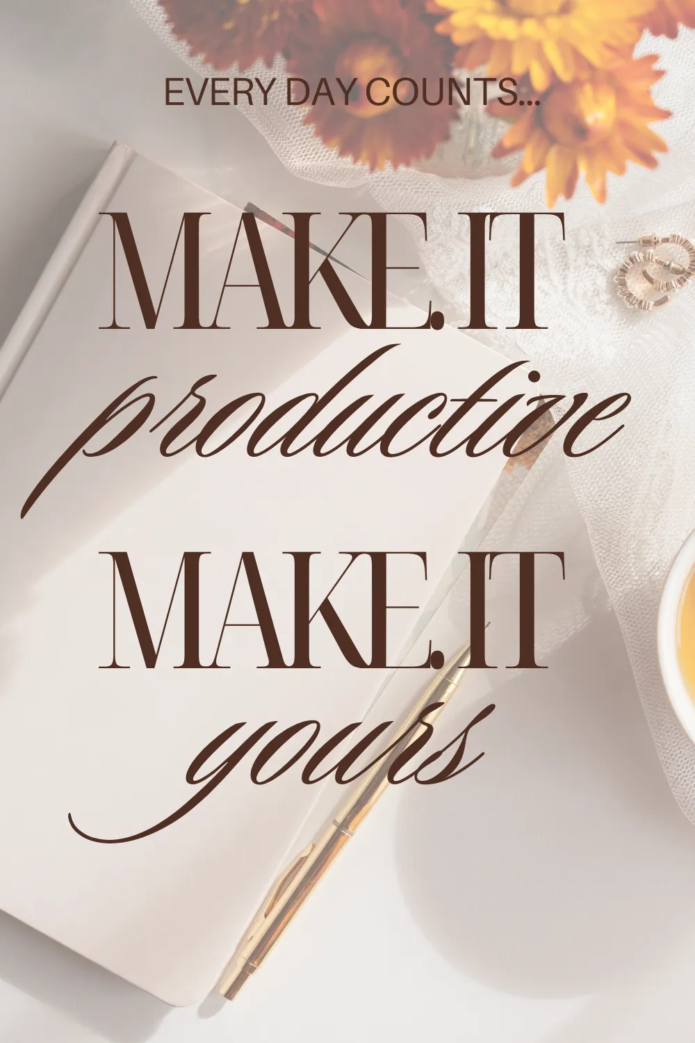 Making Every Day Count: The Key to Productive Living