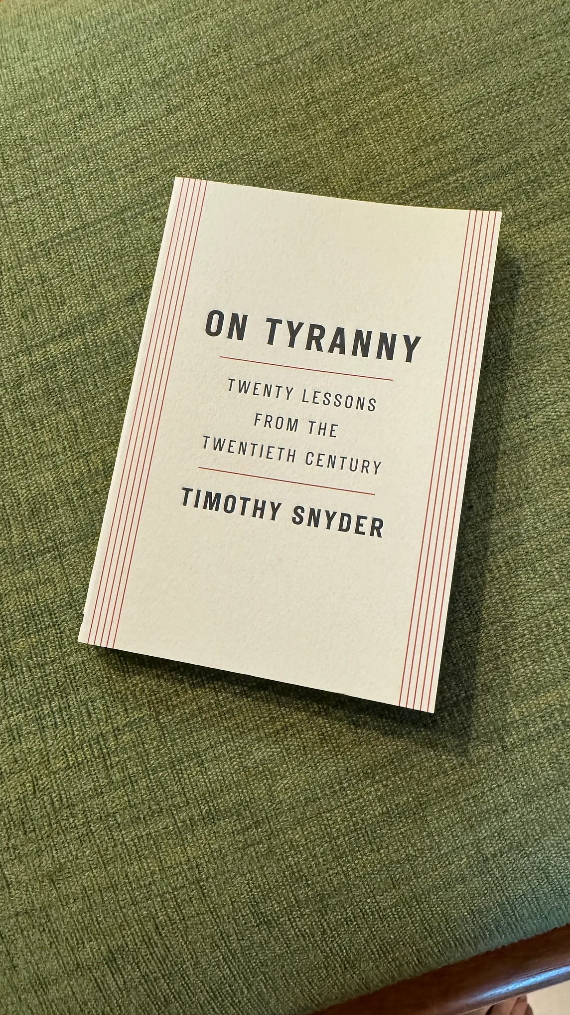 On Tyranny: Twenty Lessons from the Twentieth Century by Timothy Snyder: My 9 Top Takeaways