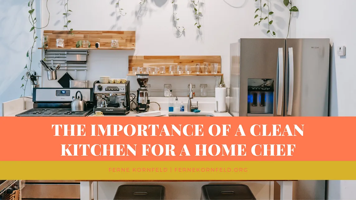 Ferne Kornfeld on The Importance of a Clean Kitchen for a Home Chef