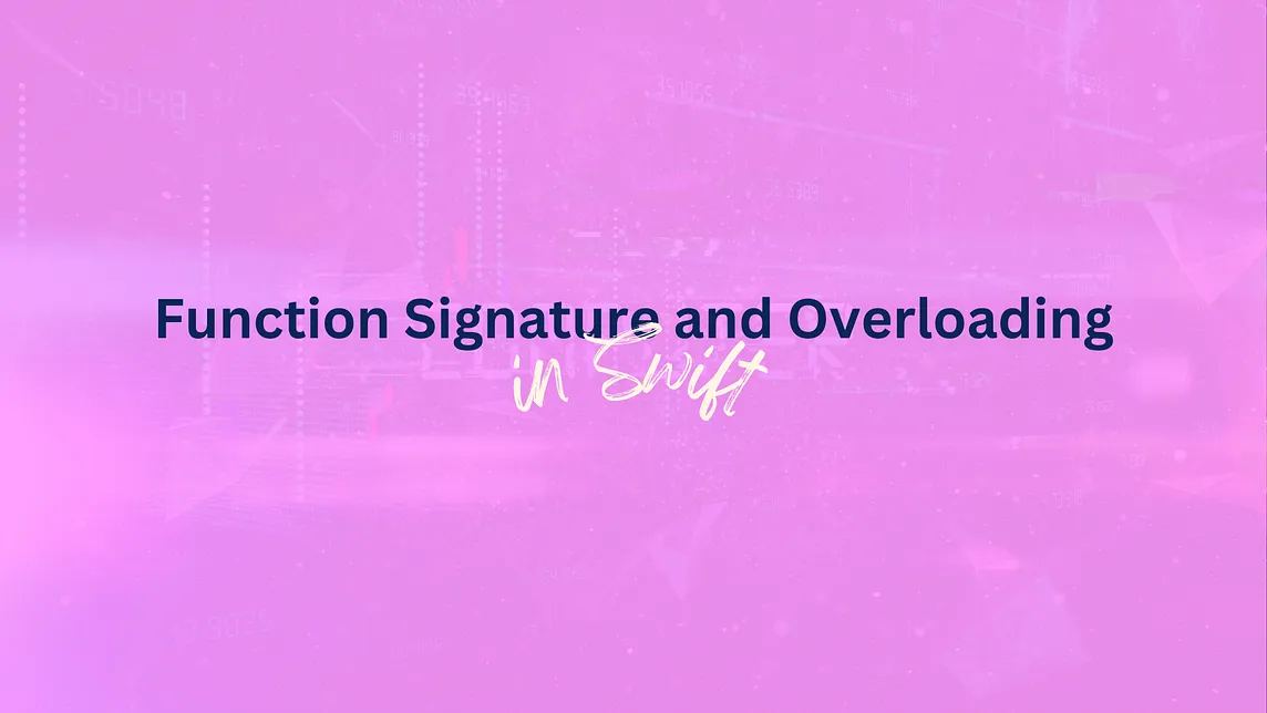 Function Signature and Overloading in Swift