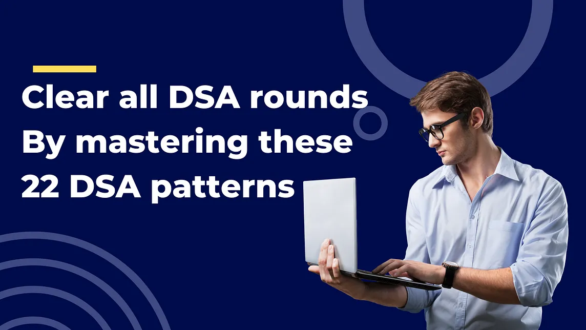 Clear all DSA rounds By mastering these 22 DSA patterns