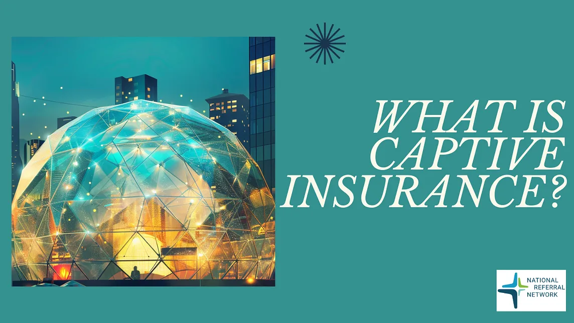 What Is Captive Insurance?