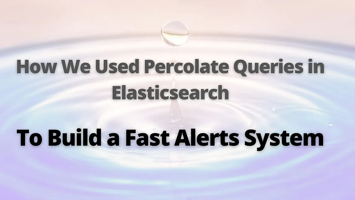 How Percolate Queries in Elasticsearch Make Alerting a Breeze