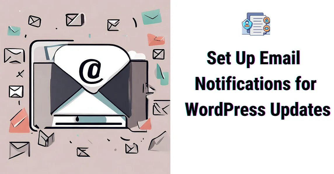 Stay in the Know: How to Set Up Email Notifications for WordPress Updates
