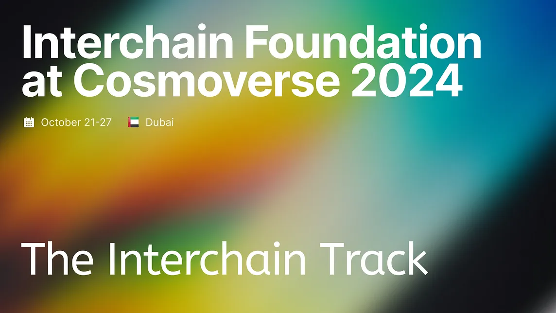 Interchain Foundation at Cosmoverse 2024: The Interchain Track