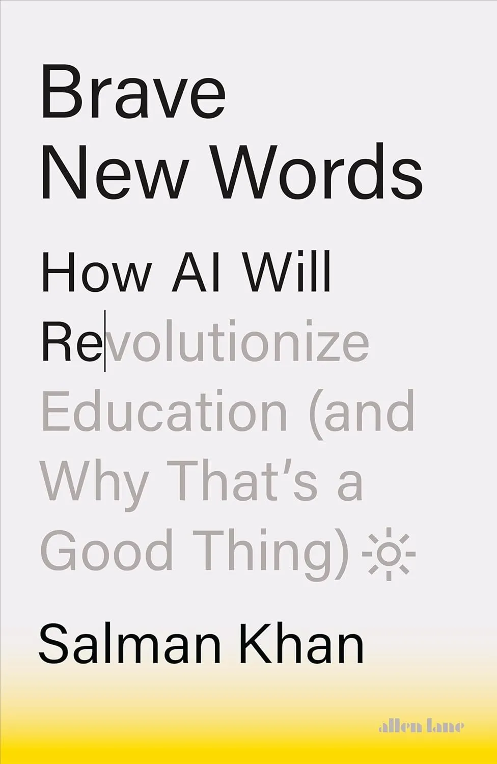 Revolutionizing Education with AI: A Dive into “Brave New Words” by Salman Khan