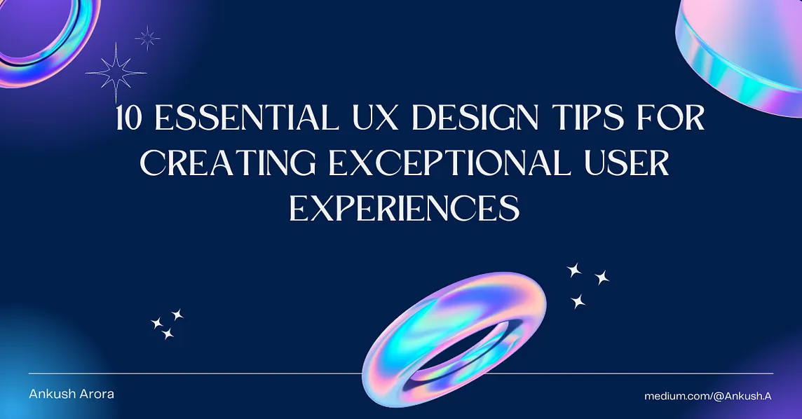 10 Essential UX Design Tips for Creating Exceptional User Experiences