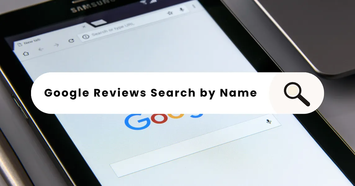 Google Reviews Search by Name: Detailed Guide