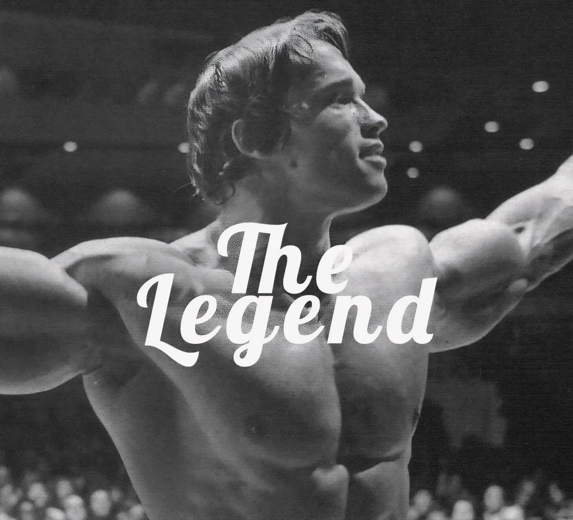 Arnold Schwarzenegger,
the legend