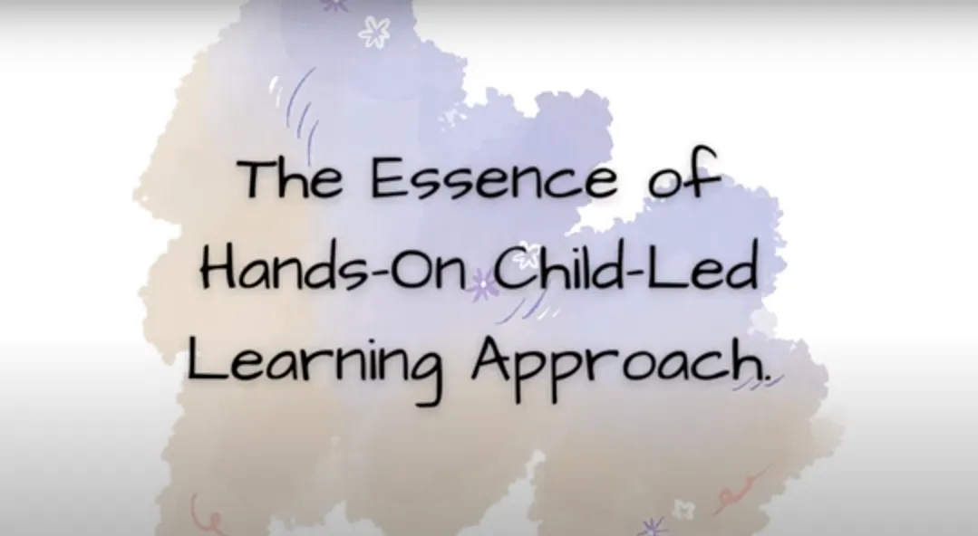 The Essence of Hands-On Child-Led Learning Approach