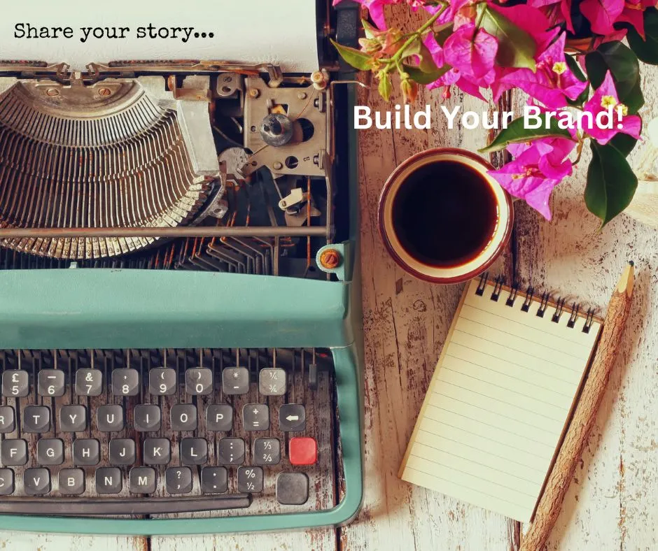 Share YOUR Story and BUILD a Business