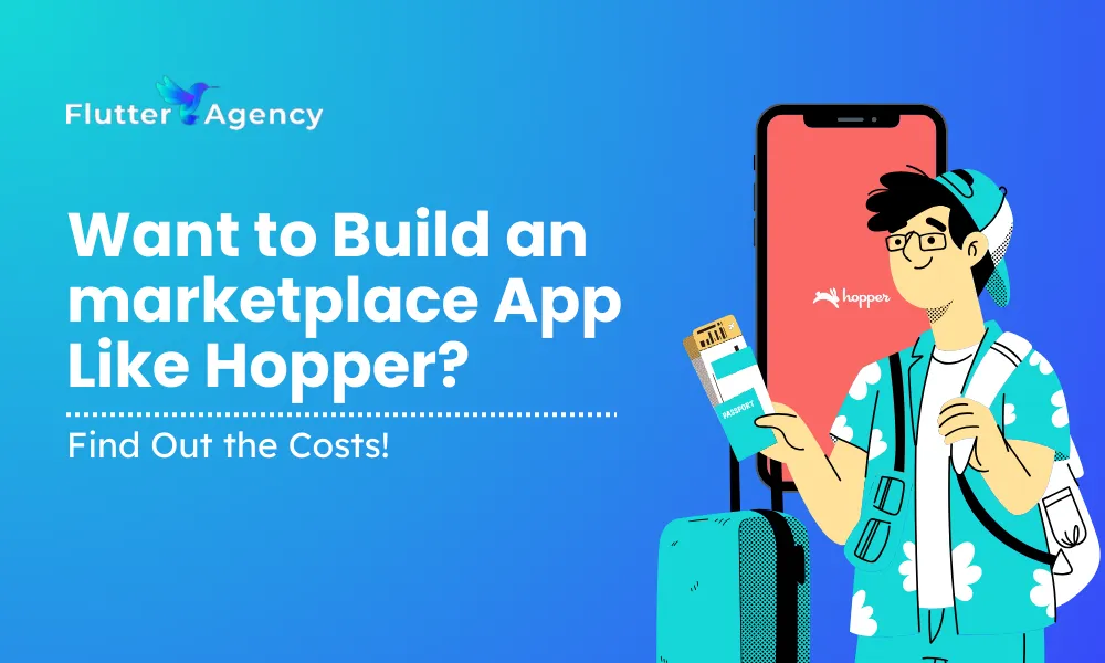 Want to Build an marketplace App Like Hopper? Find Out the Costs!