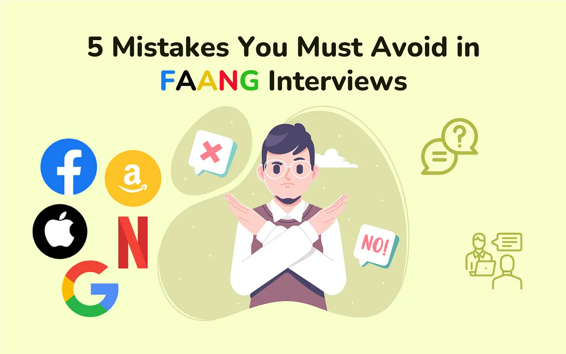 5 Mistakes You Must Avoid in FAANG Interviews