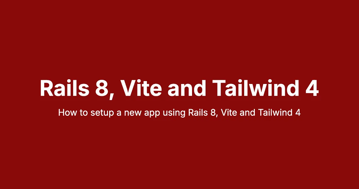 Ruby on Rails 8, Vite and Tailwind v4