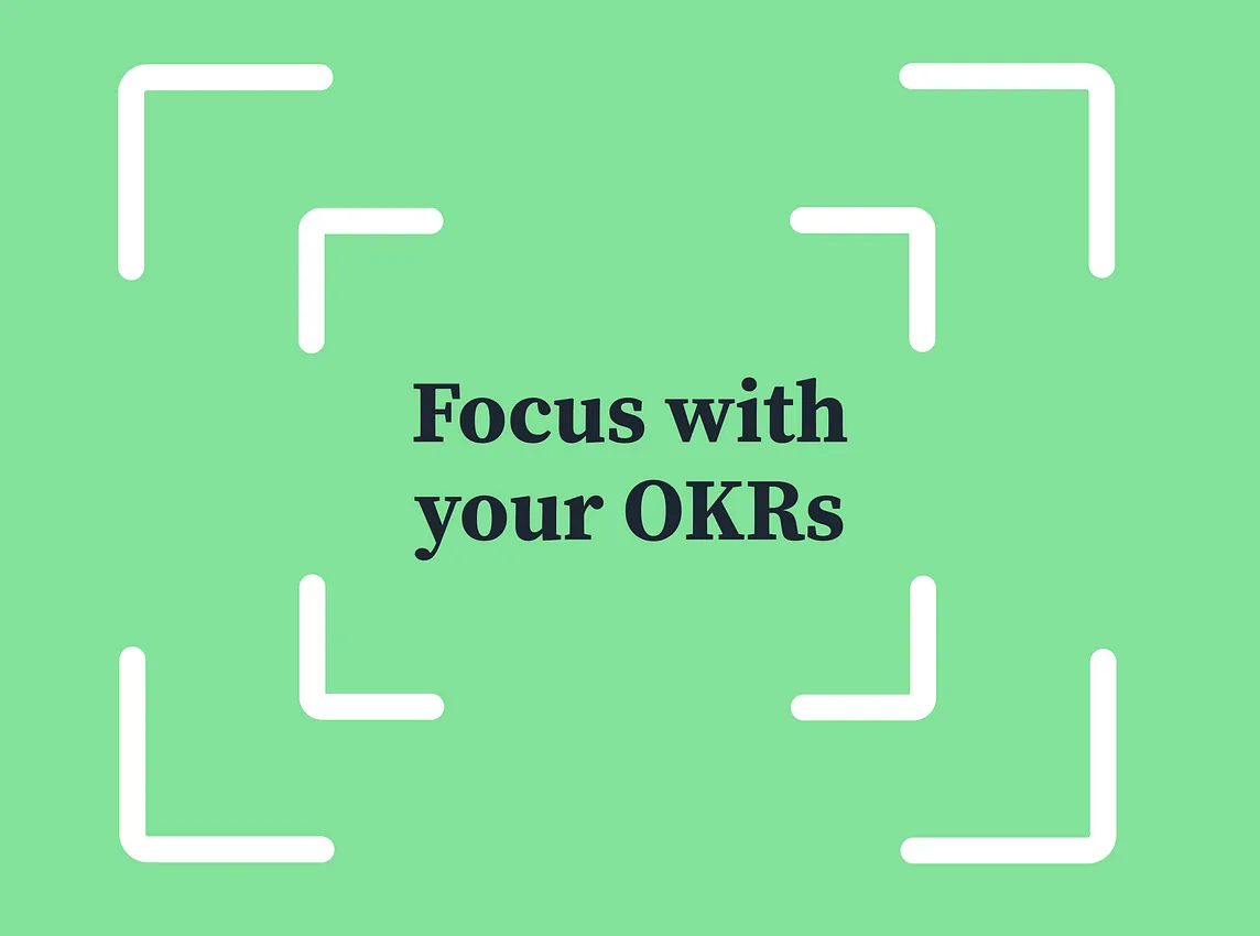 Focus with your OKRs