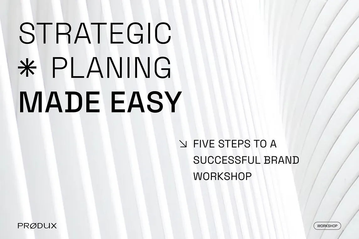 Strategic Planning Made Easy: Steps to a Successful Brand Workshop