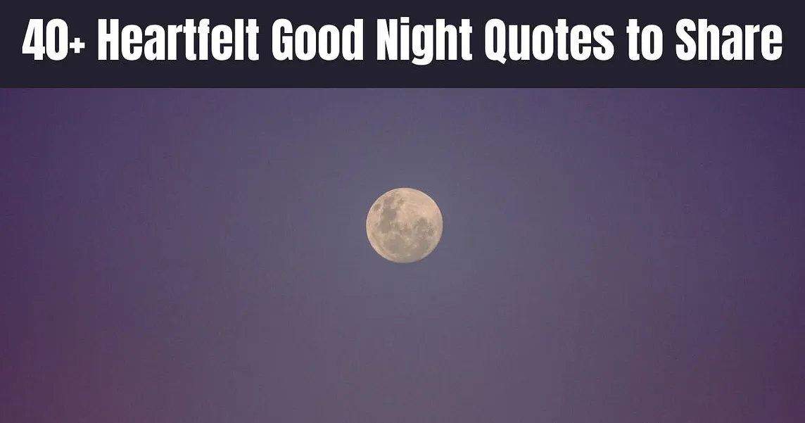 A full moon shining brightly in the night sky, symbolizing peace and tranquility, with the text ‘40+ Heartfelt Good Night Quotes to Share’.