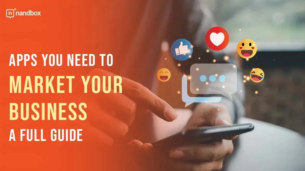 Apps You Need to Market Your Business: A Full Guide