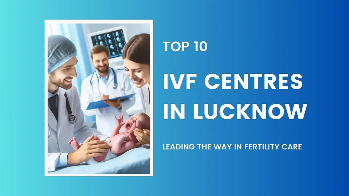 Top 10 IVF Centres in Lucknow