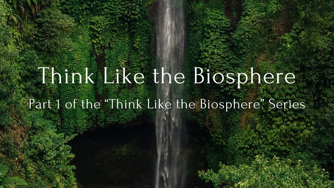 Think Like the Biosphere