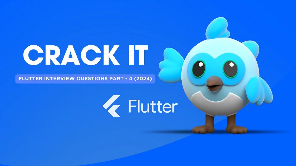 Flutter Interview Questions (2024) PART — 4