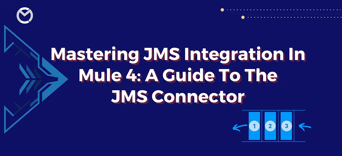 Mastering JMS Integration in Mule 4: A Guide to the JMS Connector