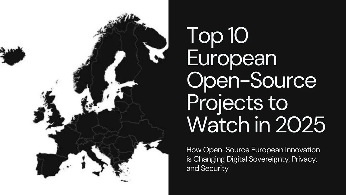 Top 10 European Open-Source Projects to Watch in 2025: