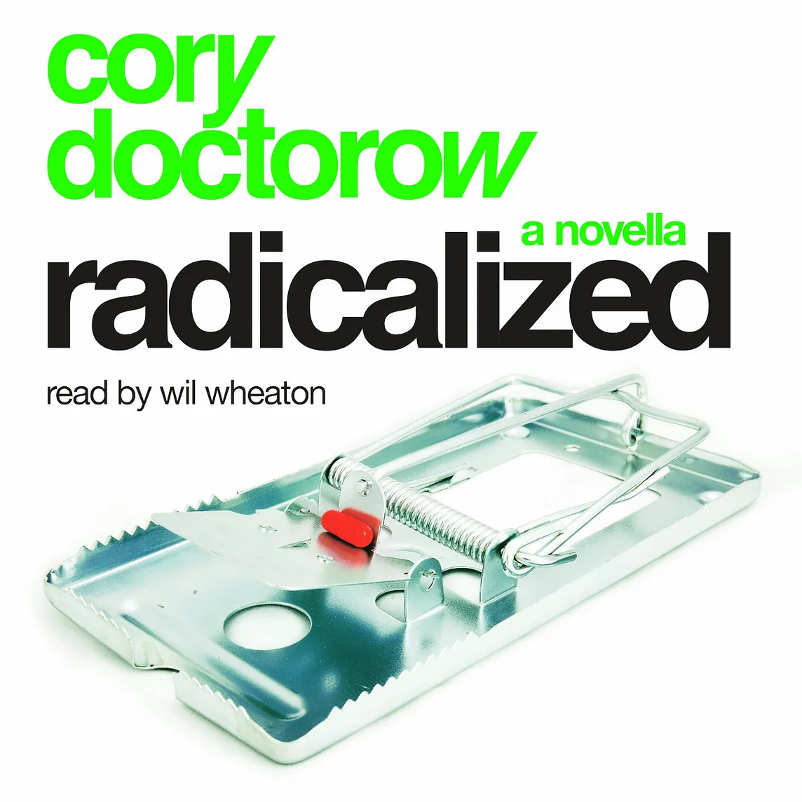 The cover for the audiobook edition of my novella ‘Radicalized,’ which features a vicious-looking mousetrap, baited with a pill.