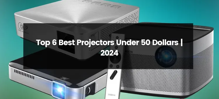 Top 6 Best Projector Under 50 Dollars | 2024