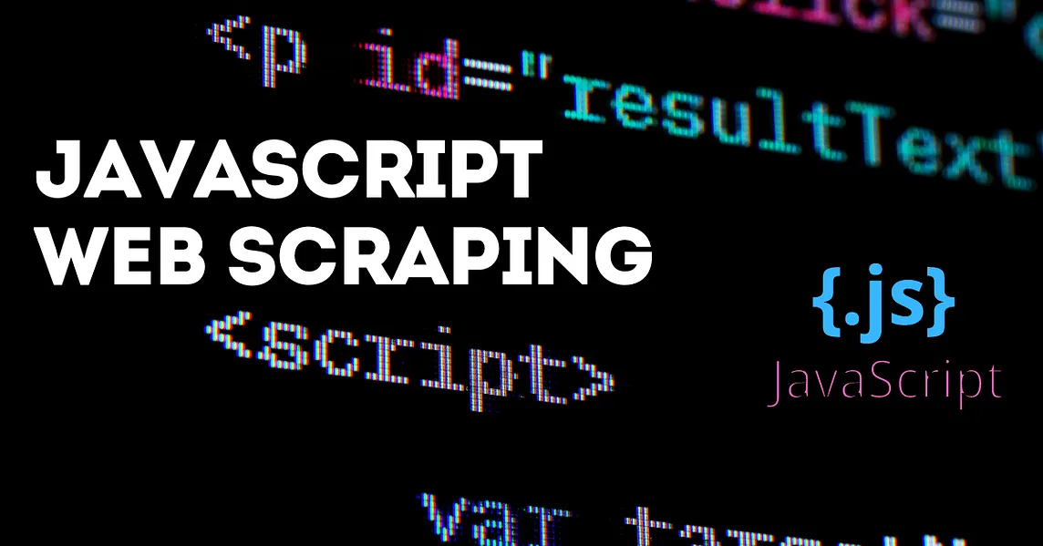 JavaScript Web Scraping: Tools, Techniques, and Real-World Applications