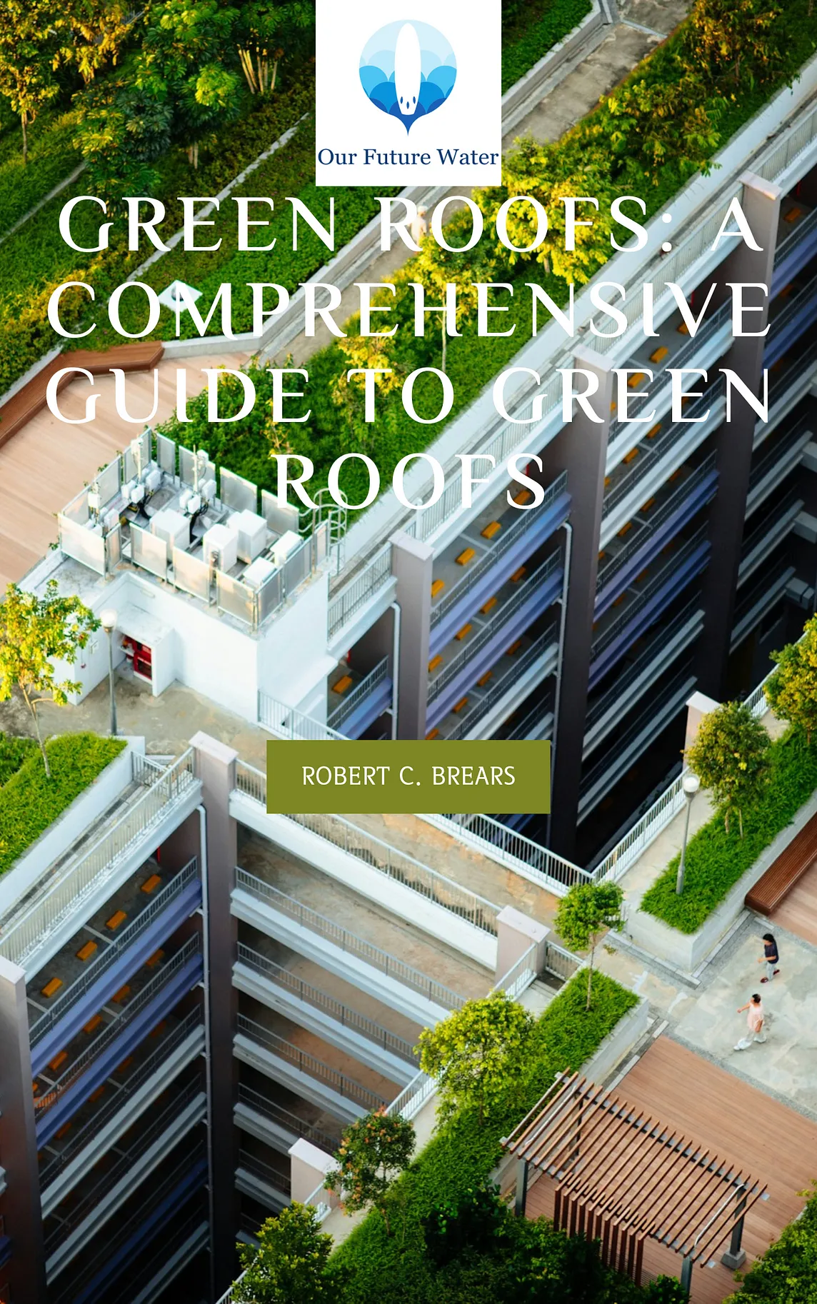Green Roofs: A Comprehensive Guide to Green Roofs