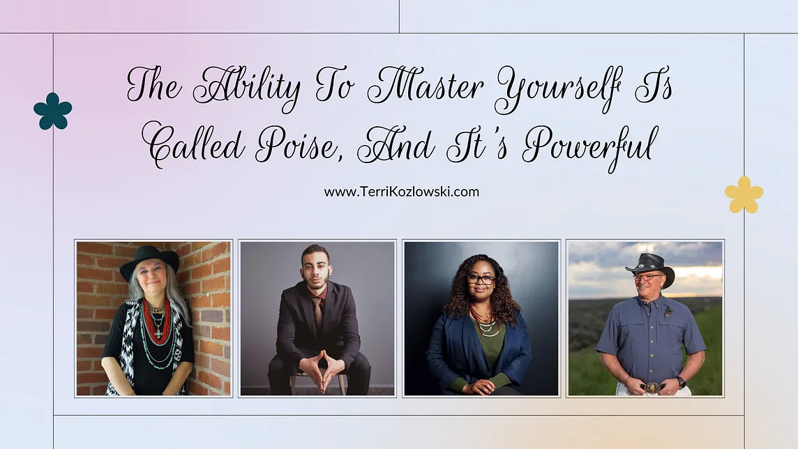 The Ability To Master Yourself Is Called Poise, And It’s Powerful