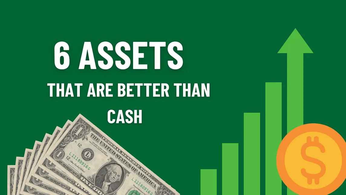 6 Assets That Are Better Than Cash