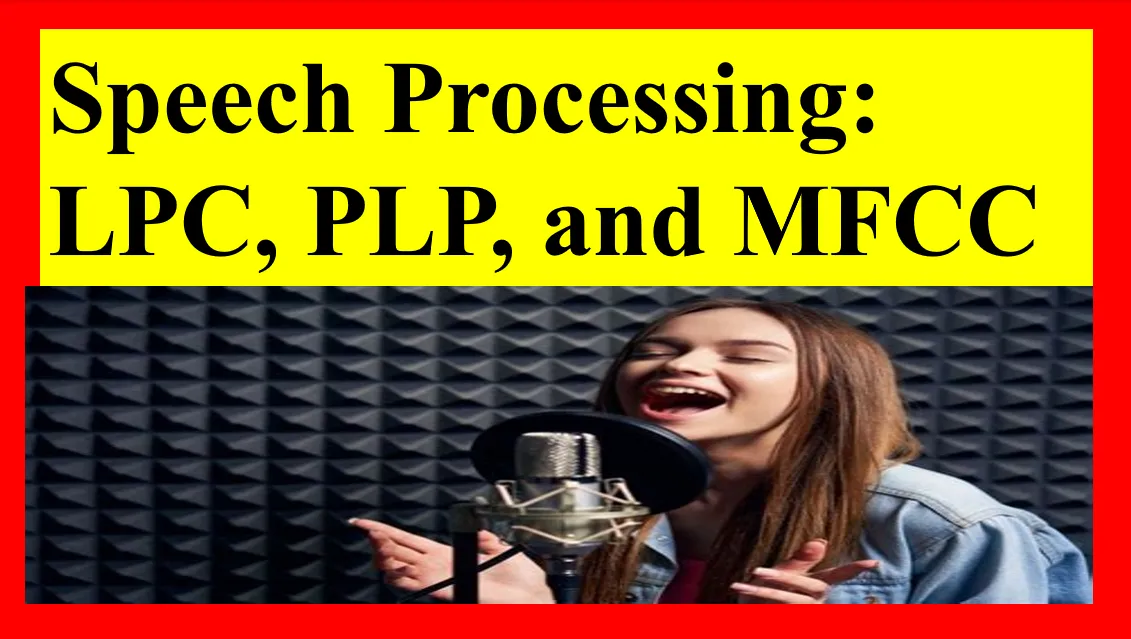 Understanding Speech Processing: A Beginner’s Guide to LPC, PLP, and MFCC