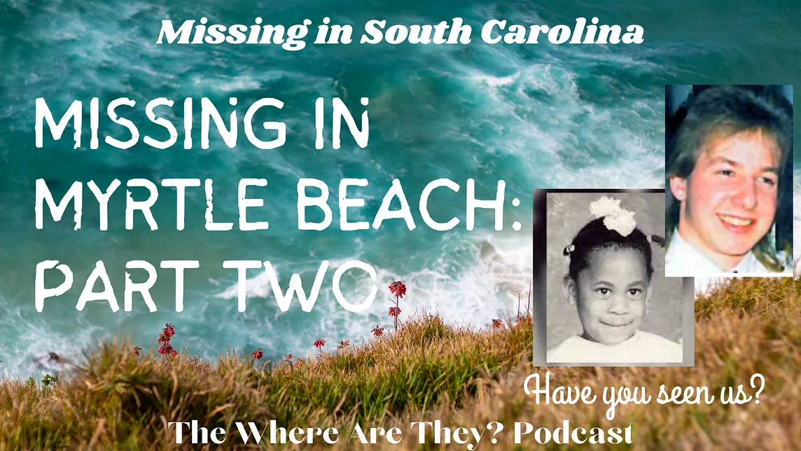 Missing in Myrtle Beach, South Carolina: Unsolved Missing Person Cases Part Two